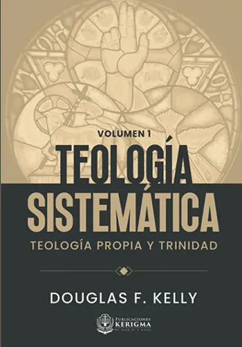 Imagen de la portada del libro Teología Sistemática, Teología Propia y Trinidad, Volumen 1