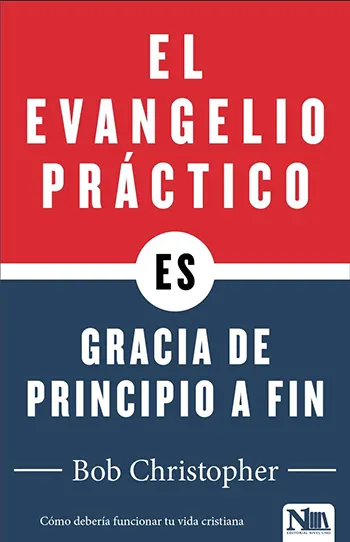 Imagen de la portada del libro El evangelio práctico, gracia de principio a fin