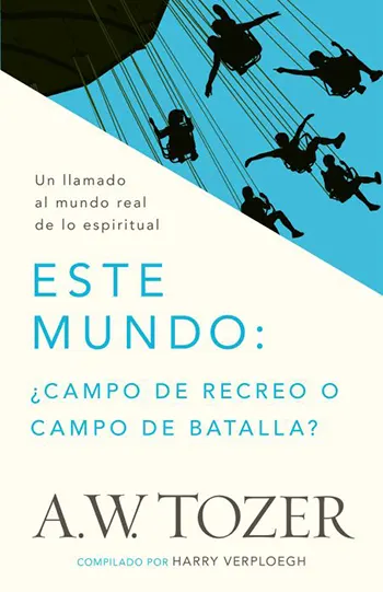 Imagen de la portada del libro Este mundo: ¿Campo de recreo o campo de batalla?