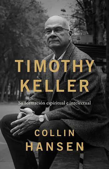 Imagen de la portada del libro Timothy Keller: Su formación espiritual e intelectual