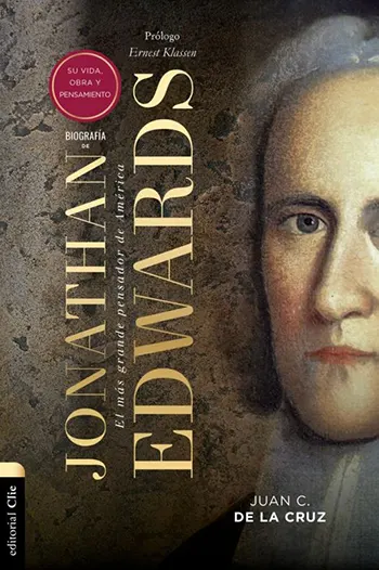 Imagen de la portada del libro Biografía de Jonathan Edwards: Su vida, obra y pensamiento