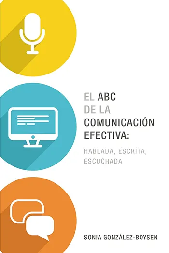 Imagen del libro El ABC de la comunicación efectiva: Hablada, escrita y escuchada
