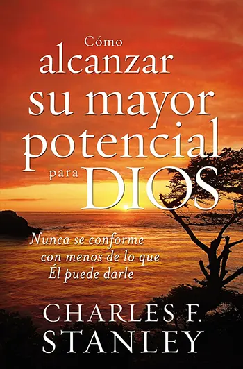 Cómo alcanzar su mayor potencial para Dios