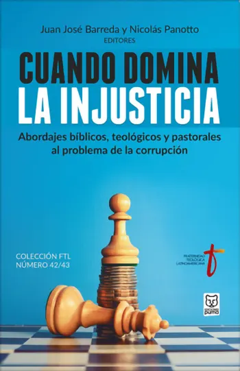 Cuando Domina La Injusticia. Abordajes Bíblicos, Teológicos Y Pastorales Al Problema De La Corrupción