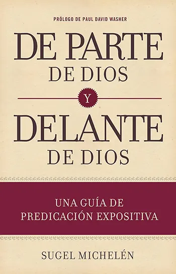 Imagen del libro De parte de Dios y delante de Dios: Una guía de predicación expositiva