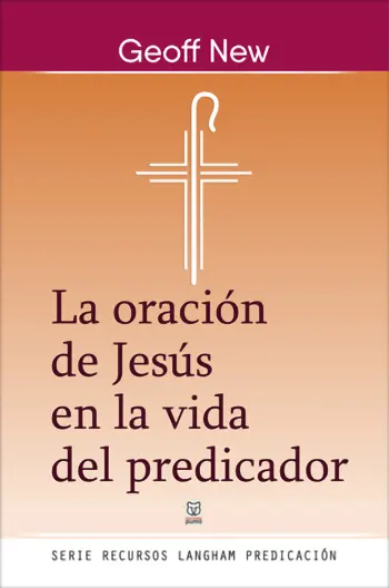 La Oración De Jesús En La Vida Del Predicador