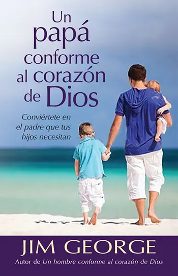 Imagen del libro Un papá conforme al corazón de Dios