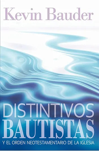Imagen del libro Distintivos Bautistas: y el Orden Neotestamentario de la Iglesia