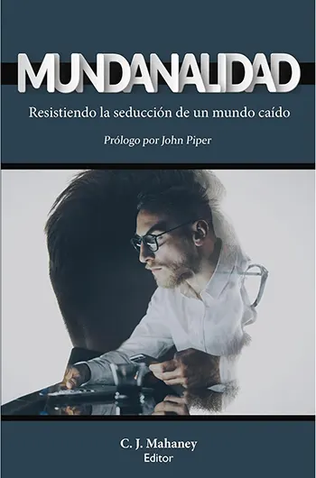 Imagen del libro Mundanalidad: Resistiendo la seducción de un mundo caído